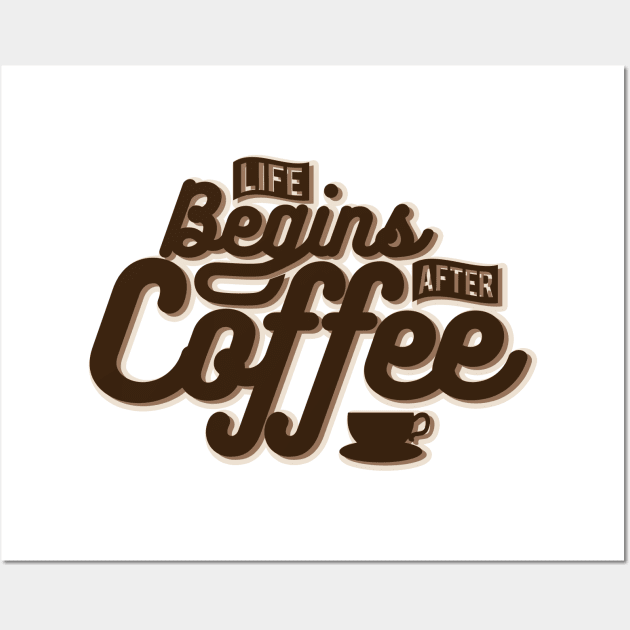 Life Begins After Coffee NEWT Wall Art by MellowGroove